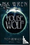 Wren, M.K. - House of the Wolf