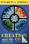 Johnson, Elizabeth A. - Creation and the Cross