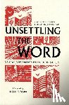 Heinrichs, Steve - Unsettling the Word: Biblical Experiments in Decolonization