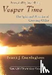 Cunningham, Frank J. - Vesper Time: The Spiritual Practice of Growing Older
