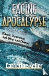 Keller, Catherine - Facing Apocalypse