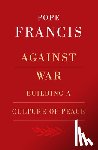 Francis, Pope - Against War