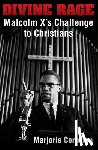 Corbman, Marjorie - Divine Rage: Malcolm X's Challenge to Twentieth Century Christians