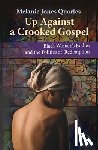 Jones Quarles, Melanie - Up Against a Crooked Gospel: Black Women's Bodies and the Politics of Redemption