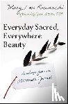 Mary Lou, Kownacki - Everyday Sacred, Everywhere Beauty: Readings from an Old Monks Journal