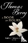 Deignan, Kathleen - Thomas Berry: A Book of Hours