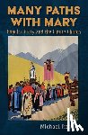 Rogers, Michael J. - Many Paths with Mary: Popular Piety and the Future Church