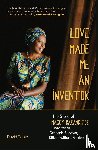 Toole, David - Toole, D: Love Made Me an Inventor: The Story of Maggy Baran
