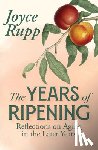 Rupp, Joyce - The Years of Ripening