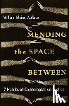 Blaine-Wallace, William - Mending the Space Between: 7 Habits of Contemplative Justice