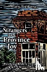Fontana, Mary - Strangers in the Province of Joy: Practicing Radical Hospitality on the US - Mexico Border