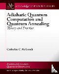 McGeoch, Catherine C. - Adiabatic Quantum Computation and Quantum Annealing