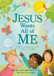 Smouse, Phil A. - Jesus Wants All of Me: Based on the Classic Devotional My Utmost for His Highest