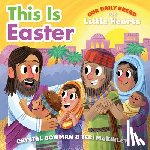 Bowman, Crystal - This Is Easter: (A Rhyming Board Book about Jesus' Resurrection for Toddlers and Preschoolers Ages 1-3)