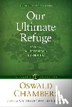 Chambers, Oswald - Our Ultimate Refuge: Job and the Problem of Suffering