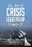 Weinhold, Rob, Cowherd, Kevin - The Art of Crisis Leadership