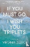 DeLuca, Virginia - If You Must Go, I Wish You Triplets