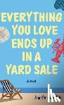 Braunfels, Jennifer - Everything You Love Ends Up in a Yard Sale