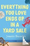 Braunfels, Jennifer - Everything You Love Ends Up in a Yard Sale