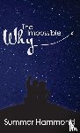Hammond, Summer - The Impossible Why