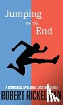 Rickelman, Robert - Jumping to the End: A Lifetime Struggle with Mental Illness and Alcoholism: A Memoir