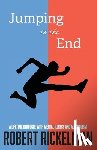 Rickelman, Robert - Jumping to the End: A Lifetime Struggle with Mental Illness and Alcoholism: A Memoir