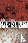 Zerzan, John - A People's History of Civilization