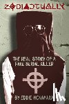 McNamara, Eddie - Zodiactually: The Real Story of a Fake Serial Killer