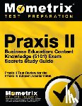 Mometrix Teacher Certification Test Te - Praxis II Business Education: Content Knowledge (5101) Exam Secrets Study Guide: Praxis II Test Review for the Praxis II: Subject Assessments