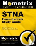 Mometrix Nursing Certification Test Team - Stna Exam Secrets Study Guide: Stna Test Review for the State Tested Nursing Assistant Exam
