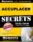 Mometrix College Placement Test Team - Accuplacer Secrets Study Guide: Practice Questions and Test Review for the Accuplacer Exam