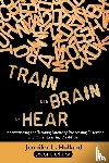 Holland, Jennifer L - Train the Brain to Hear
