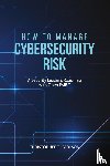Carlson, Christopher T - How to Manage Cybersecurity Risk