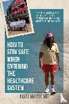 Mayer, David B - How to Stay Safe When Entering the Healthcare System