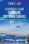 Law, Colin C - A Practical Guide to Airline Customer Service