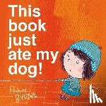 Byrne, Richard - This book just ate my dog!