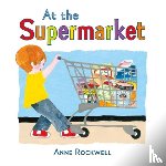 Rockwell, Anne - At the Supermarket