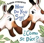 Dominguez, Angela - How Do You Say? / ¿Como Se Dice?