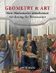 Wade, David - Geometry & Art: How Mathematics Transformed Art During the Renaissance
