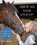 Severn, Fran - Creating Your Journey: A Companion to Riders of a Certain Age