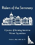 Feldstein, Bonnie - Riders of the Seminary: A Journal of Amazing American Women Equestrians: A Journal of Amazing American Women Equestrians