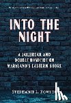 Fowler, Stephanie L. - Into the Night: A Jailbreak and Double Homicide on Maryland's Eastern Shore