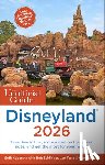 Kubersky, Seth, Sehlinger, Bob, Testa, Len, Selga, Guy - The Unofficial Guide to Disneyland 2026