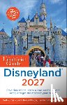 Kubersky, Seth, Sehlinger, Bob, Testa, Len, Selga, Guy - Unofficial Guide to Disneyland 2027