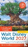 Gandillon, Becky, Sehlinger, Bob, Testa, Len - The Unofficial Guide to Walt Disney World 2027