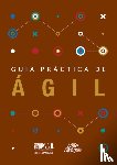 Project Management Institute - Guaa practica de agil (Spanish edition of Agile practice guide)