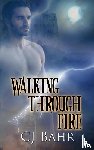 Bahr, C J - Walking Through Fire