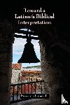 Lozada, Francisco Jr - Toward a Latino/a Biblical Interpretation