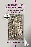 Garroway, Kristine Henriksen - Growing Up in Ancient Israel