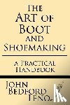 Leno, John Bedford - The Art of Boot and Shoemaking: A Practical Handbook
